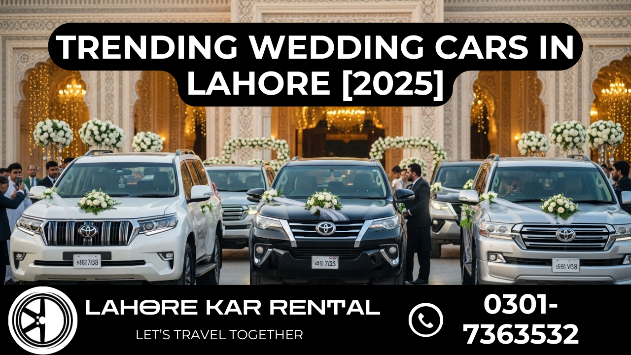 Trending Wedding Cars in Lahore [2025]